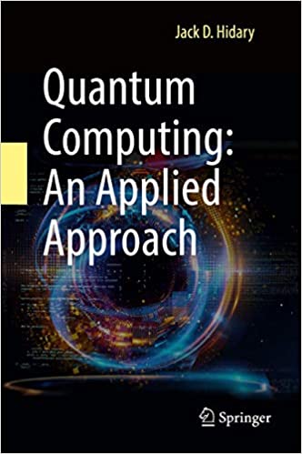 Book Review –  Quantum Computing: An Applied Approach by Jack Hidary